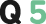 Q5